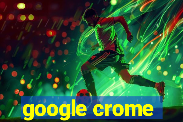 google crome